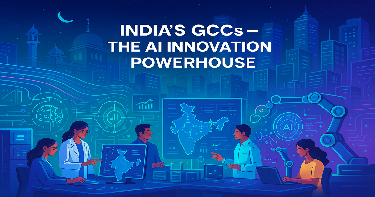 India’s GCCs Evolve: The New Powerhouse for AI and Innovation